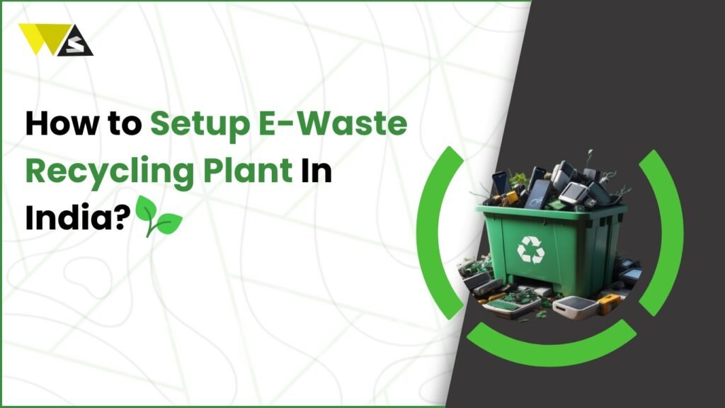 Setup E-Waste Recycling Plant in India