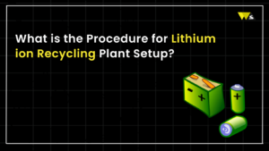 Lithium Ion Recycling Plant Setup