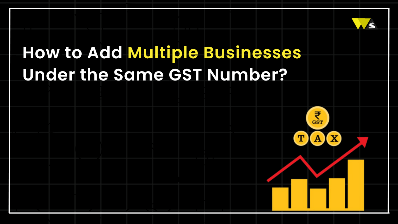 Add Multiple Businesses under the Same GST Number